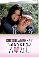 Encouragement Is The Oxygen Of The Soul Photo Insert card