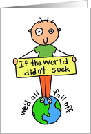 If the World Didn’t Suck Encouragement Card