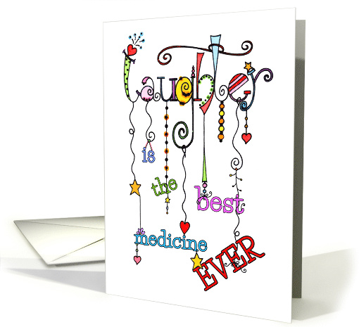 Laughter Is The Best Medicine Ever Dangles Get Well card (1539352)