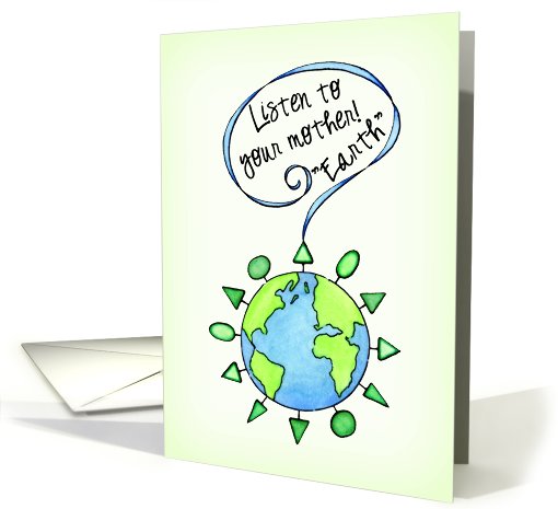 Listen To Your Mother Earth card (586757)