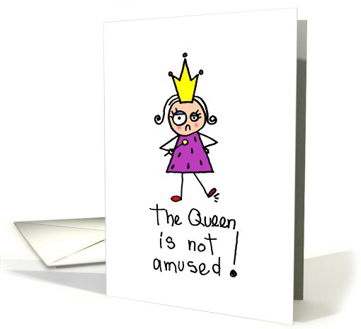 Queen Is Not Amused card (589024)