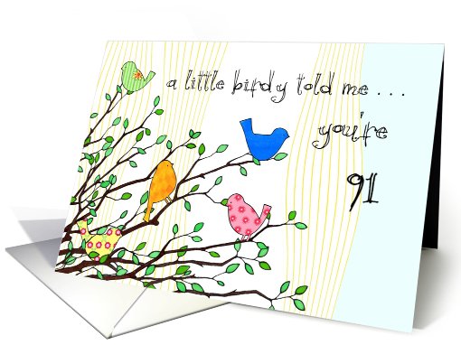 Happy Birthday - A birdy Told Me you're 91 card (797668)