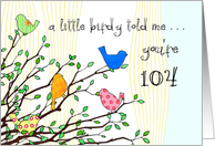 Happy Birthday - A birdy Told Me you’re 104 card