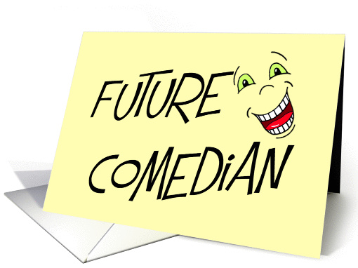 Happy Birthday Day to a Future Comedian card (928373)