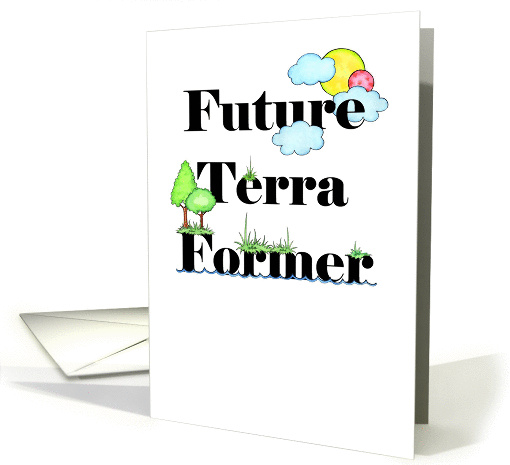 Happy Birthday Day to a Future Terra Former card (928697)