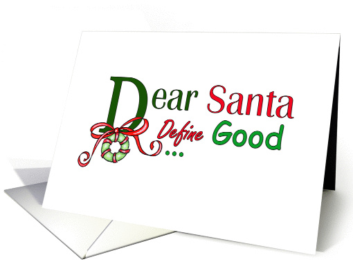 Dear Santa Define Good Christmas card (989329)