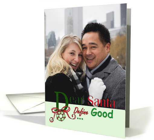 Dear Santa Define Good Photo Insert Christmas card (989335)