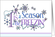 Christmas Is The Freezin Season Humor Card