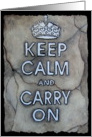 Keep Calm and Carry On Say it in Stone!!! Super Popular War Time Slogan card