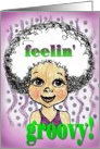 Feeling Groovy Afro Flower Child Mod Hippie card