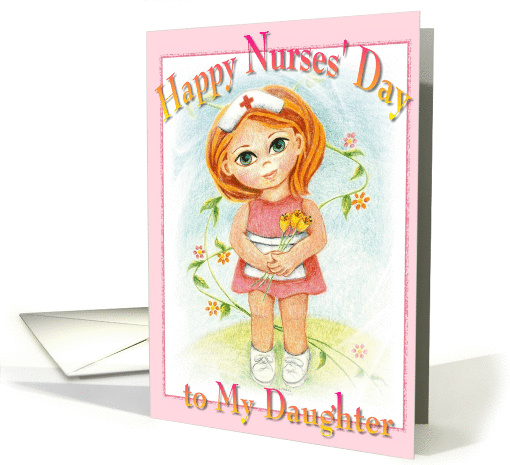 Happy Nurses Female Nurse Day to My Daughter card (378600)