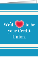 We’d (heart) to be your credit union. card