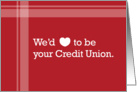 We’d (heart) to be your credit union. card