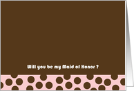 Will you be my Maid of Honor cards