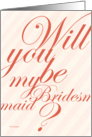 Will you be my bridesmaid ? card