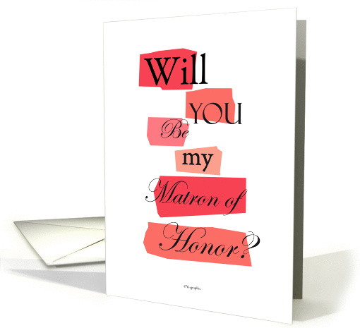 Matron of Honor card - Will you be my Matron of Honor card... (197318)