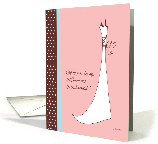 Will you be my honorary bridesmaid ? card (239037)