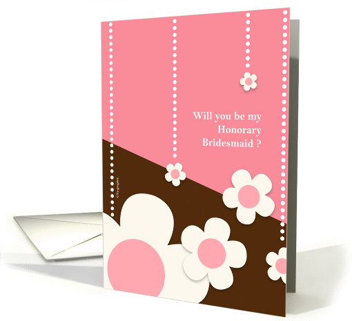 Will you be my honorary bridesmaid ? card (239039)