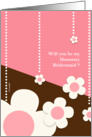 Will you be my honorary bridesmaid ? card