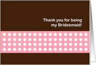 thank you for being my bridesmaid card