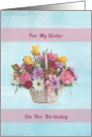 Birthday, Sister, Colorful Flowers in a Basket card