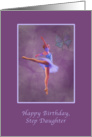 Birthday, Step Daughter, Ballerina in Arabesque Position card