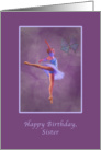 Birthday, Sister, Ballerina in Arabesque Position card