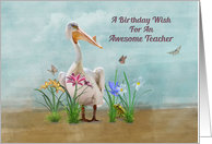 Birthday, Teacher, Pelican, Flowers and Butterflies card