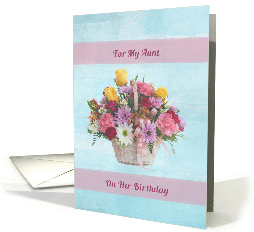 Birthday, Aunt, Colorful Flowers in a Basket card (1337898)