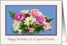 Birthday, Teacher, Floral, Roses, Daisies card