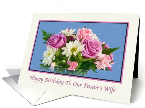 Birthday, Pastor's Wife, Floral, Roses, Daisies card (670140)