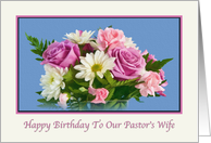 Birthday, Pastor’s Wife, Floral, Roses, Daisies card