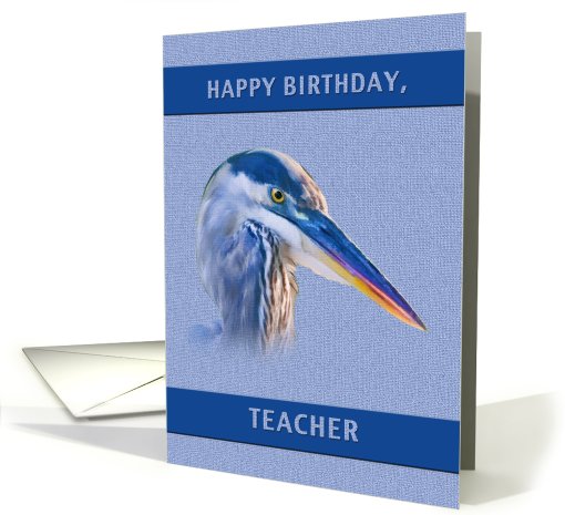 Birthday, Teacher, Great Blue Heron card (778130)