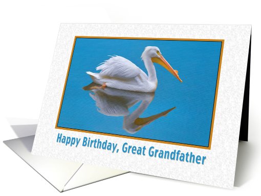 Birthday, Great Grandfather, White Pelican card (806767)