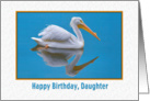 Birthday, Daughter, White Pelican card