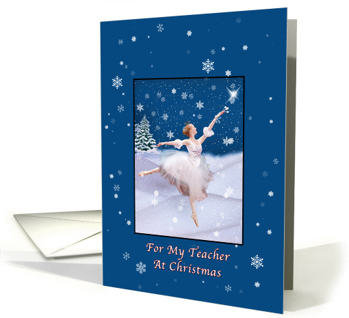 Christmas, Teacher, Snow Queen Ballerina, Star, Snowflakes card