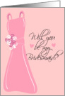 Will you be my Bridesmaid? Pink card