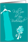 Will you be my Bridesmaid? Teal card