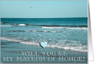 Will you be my Matron of Honor? card