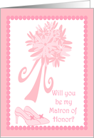 Will you be my Matron of Honor? card