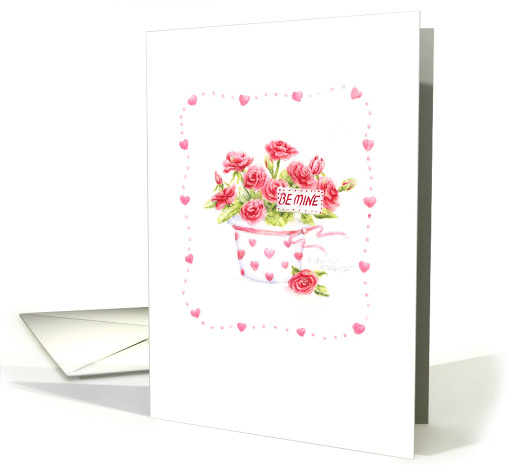 Valentine Be Mine Roses Hearts Garden Pot Love and Happiness card