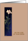 Loss of Sister, Sympathy Card, ’Ivory Rose’ card