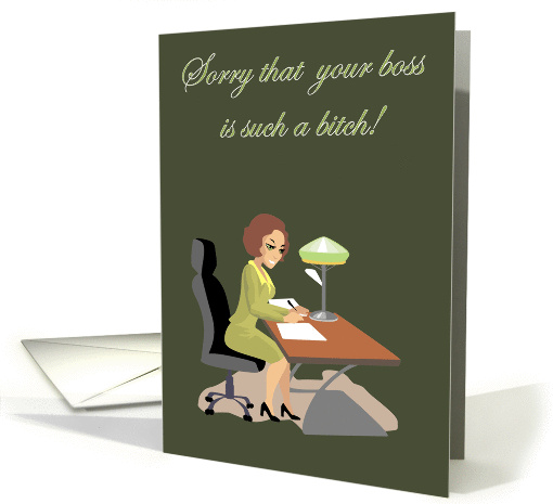Sorry that your boss is such a bitch! card (131913)