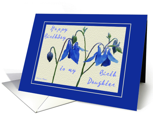 Happy Birthday to my Birth Daughter - Blue Columbine card (238192)