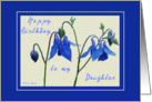 Happy Birthday to my Daughter- Blue Columbine card