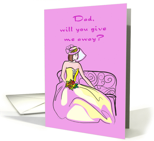 Dad, will you give me away? card (272664)