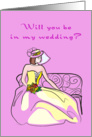 Will you be in my wedding? card