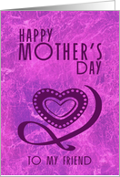 Happy Mother’s Day To My Friend card