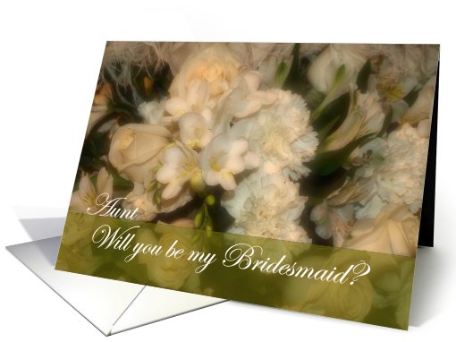 Aunt, Will You be my Bridesmaid? - White Bouquet card (612960)