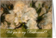 Cousin, Will You be my Bridesmaid? - White Bouquet card